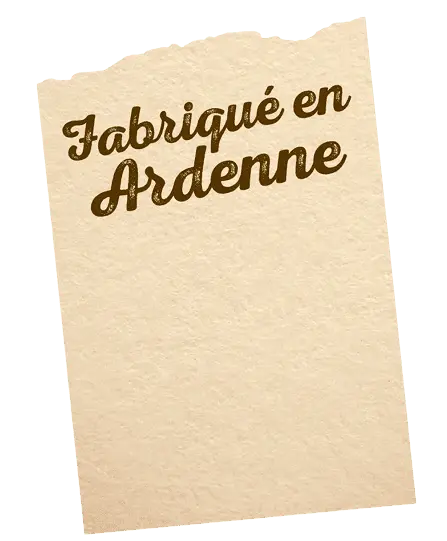 Gefabriceerd in de Ardennen.